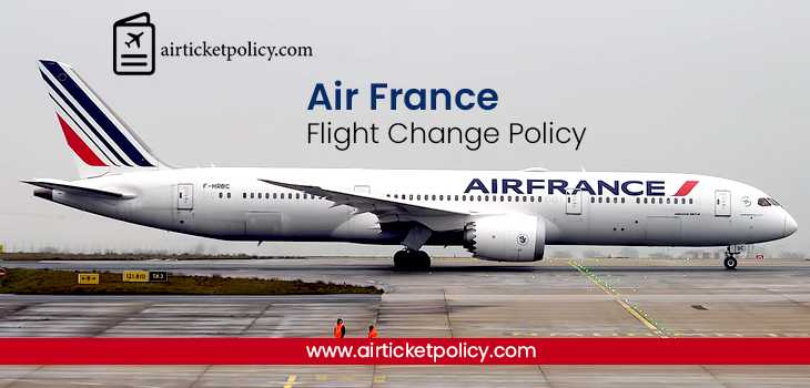 Air France Flight Change Policy | airlinesticketpolicy