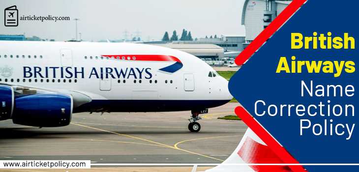 British Airways Name Correction policy | airlinesticketpolicy