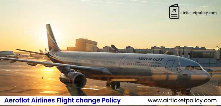 Aeroflot Airlines Flight Change Policy | airlinesticketpolicy
