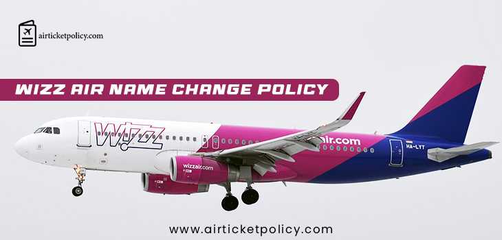 Wizz Air Name Change Policy | airlinesticketpolicy