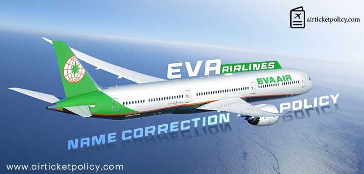 Eva Airlines Name Correction Policy | airlinesticketpolicy