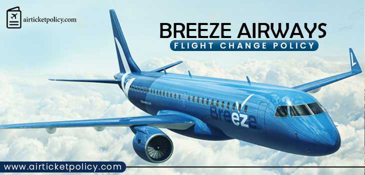 Breeze Airways Flight Change Policy | airlinesticketpolicy