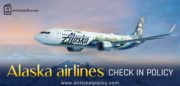 Alaska Airlines Check In Policy | airlinesticketpolicy