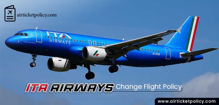 ITA Airways Change Flight Policy | airlinesticketpolicy