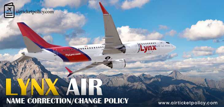 Lynx Air Name Correction/Change Policy | airlinesticketpolicy