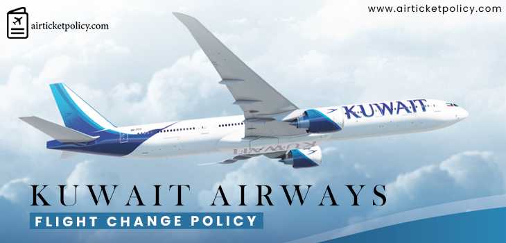 Kuwait Airways Flight Change Policy | airlinesticketpolicy