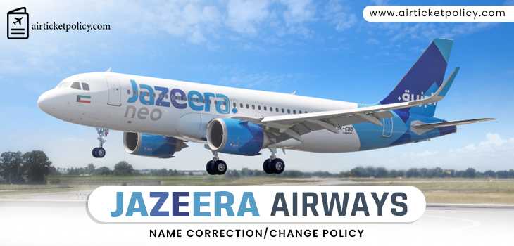 Jazeera Airways Name Correction/Change Policy | airlinesticketpolicy
