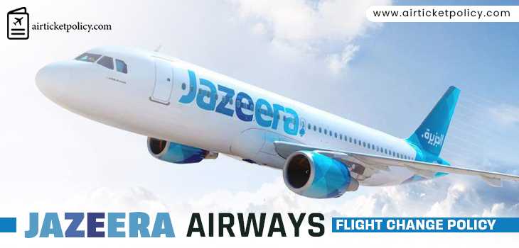 Jazeera Airways Flight Change Policy | airlinesticketpolicy