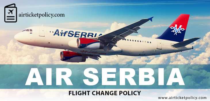 Air Serbia Flight Change Policy | airlinesticketpolicy