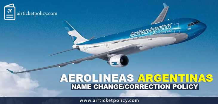 Aerolineas Argentinas Name Change/Correction Policy | airlinesticketpolicy