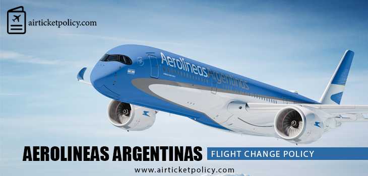 Aerolineas Argentinas Flight Change Policy | airlinesticketpolicy