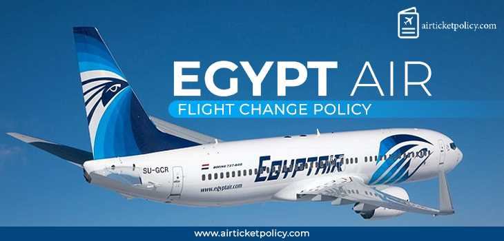 Egypt Air Flight Change Policy | airlinesticketpolicy
