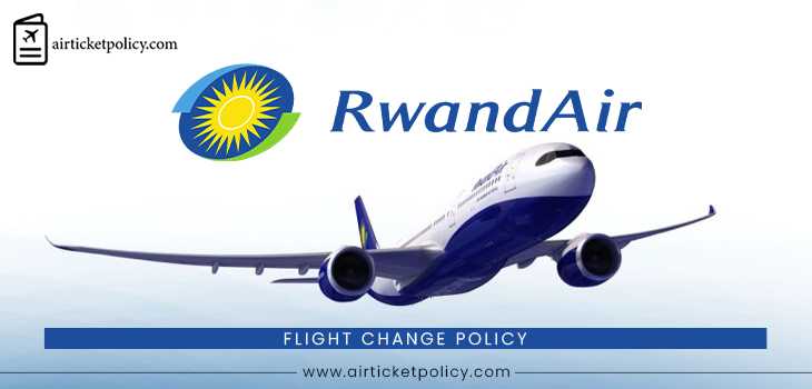 RwandAir Flight Change Policy | airlinesticketpolicy