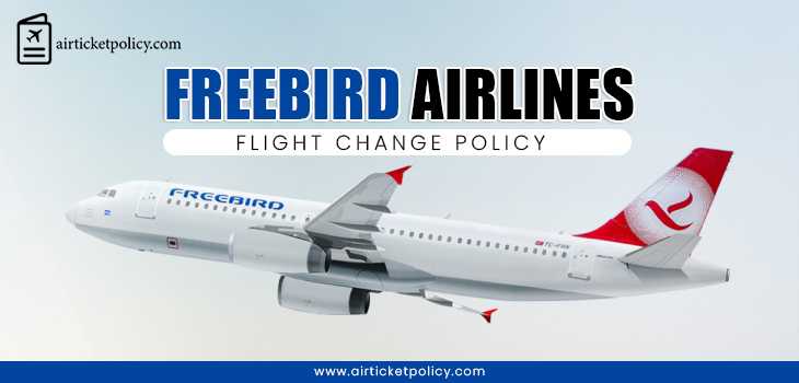 Freebird Airlines Flight Change Policy | airlinesticketpolicy