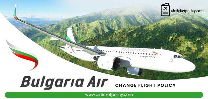 Bulgaria Air Change Flight Policy | airlinesticketpolicy