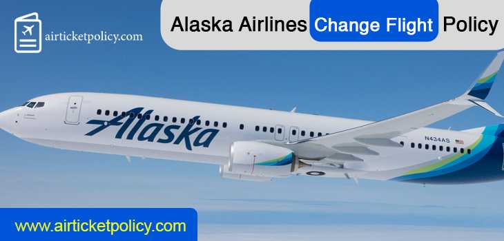 Alaska Airlines Change Flight Policy | airlinesticketpolicy