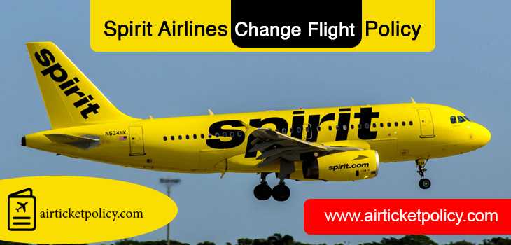 Spirit Airlines Change Flight Policy | airlinesticketpolicy