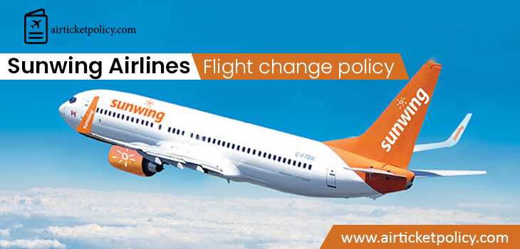Sunwing Airlines Flight Change Policy | airlinesticketpolicy