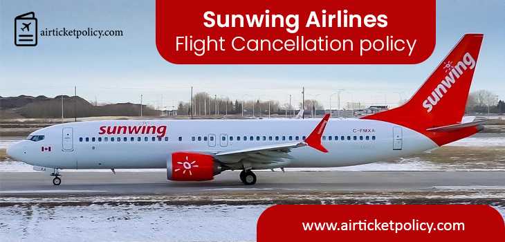 Sunwing Airlines Flight Cancellation Policy | airlinesticketpolicy