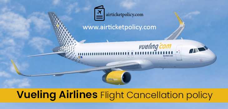 Vueling Airlines Flight Cancellation Policy