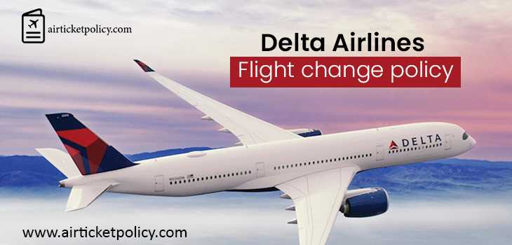 Delta Airlines Flight Change Policy | airlinesticketpolicy