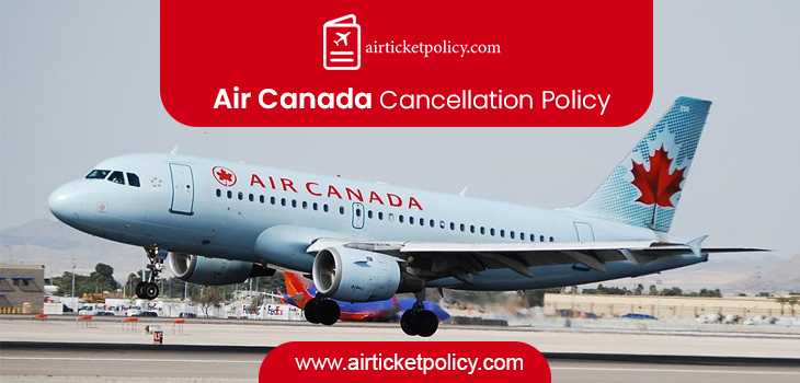 Air Canada Cancellation Policy | airlinesticketpolicy
