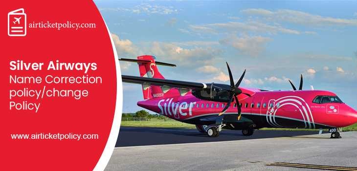 Silver Airways Name Correction/Change Policy