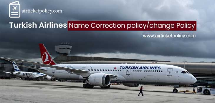 Turkish Airlines Name Correction/Change Policy