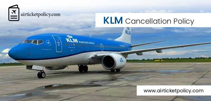 KLM Flight Cancellation Policy | airlinesticketpolicy