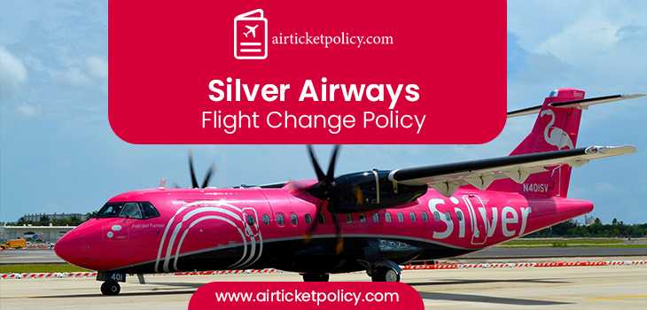 Silver Airways Flight Change Policy | airlinesticketpolicy