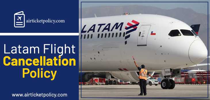 Latam Airlines Flight Cancellation Policy