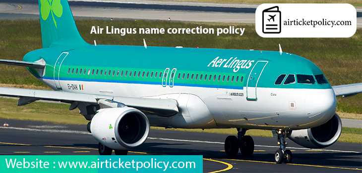 Aer Lingus Name Correction Policy | airlinesticketpolicy