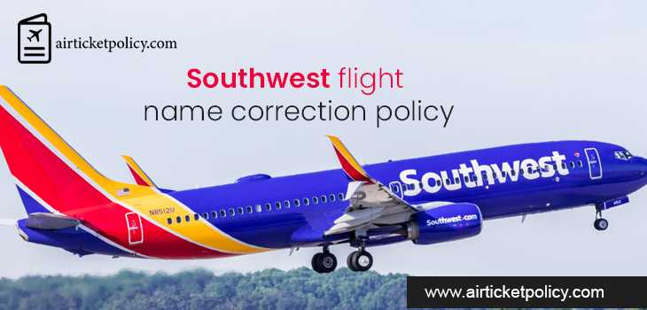 Southwest Airlines Name Correction/Change Policy | airlinesticketpolicy