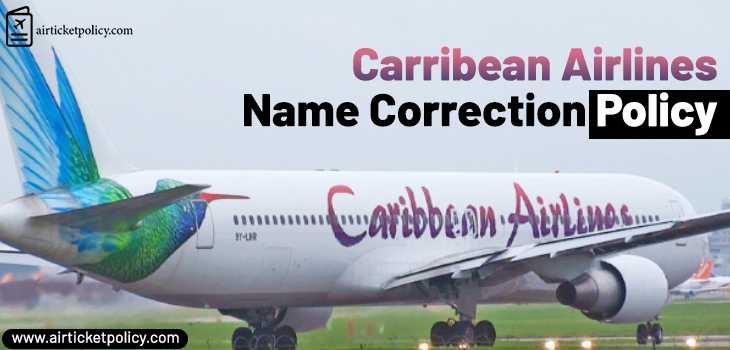 Caribbean Airlines Name Correction Policy