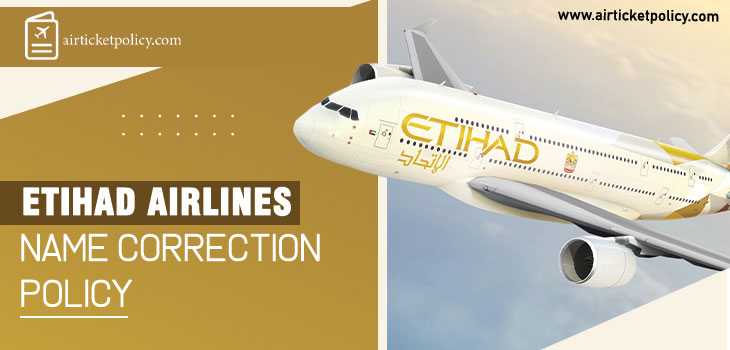 Etihad Airways Name Correction Policy | airlinesticketpolicy