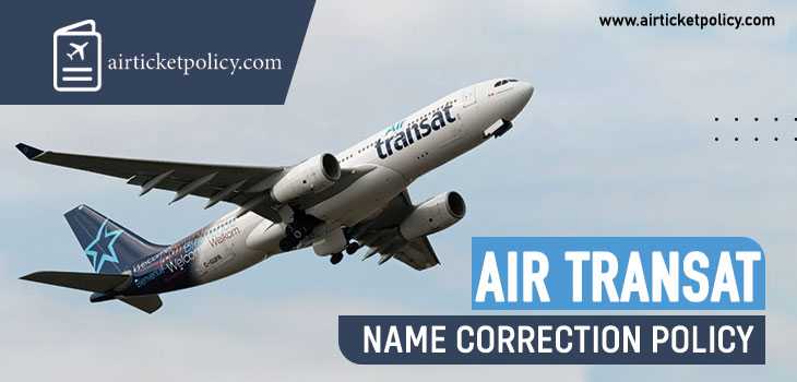 Air Transat Name Correction Policy