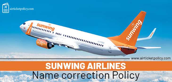 Sunwing Airlines Name Correction Policy | airlinesticketpolicy