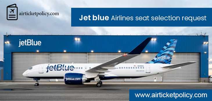 JetBlue Airways Seat Selection Request | airlinesticketpolicy
