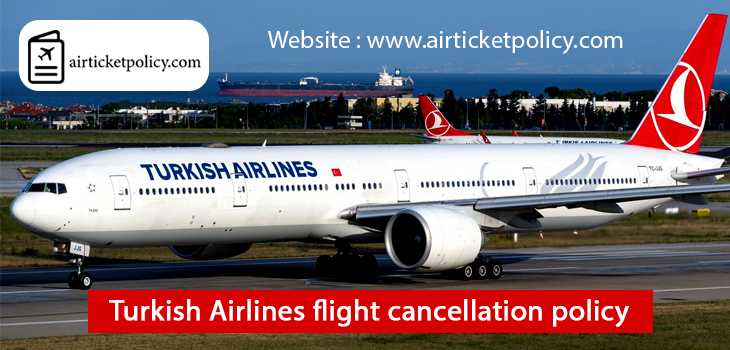 Turkish Airlines Flight Cancellation Policy | airlinesticketpolicy