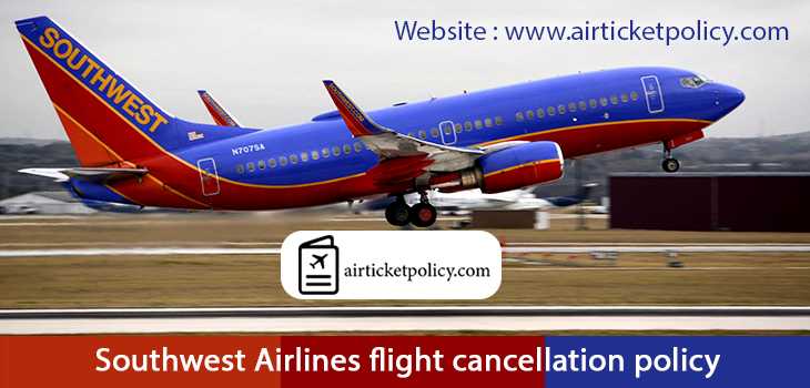 Southwest Airlines Flight Cancellation Policy | airlinesticketpolicy