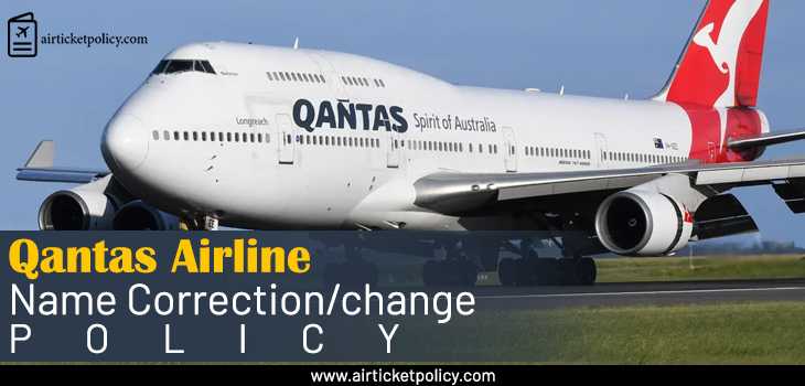 Qantas Airlines Name Correction And Change Policy | airlinesticketpolicy