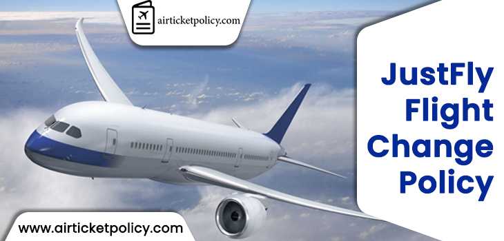 JustFly Flight Change Policy | airlinesticketpolicy