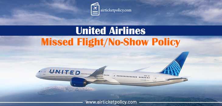United Airlines Missed Flight/No-Show Policy | airlinesticketpolicy