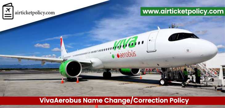VivaAerobus Name Change/Correction Policy