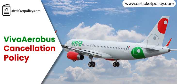 VivaAerobus Cancellation Policy | airlinesticketpolicy
