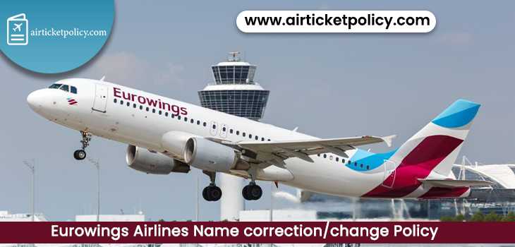 Eurowings Airlines Name Correction/Change Policy | airlinesticketpolicy