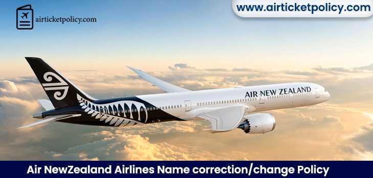 Air New Zealand Airlines Name Correction/Change Policy