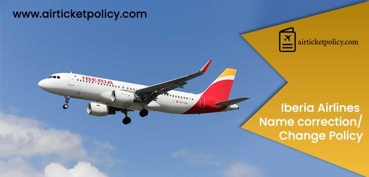 Iberia Airlines Name Correction Change Policy | airlinesticketpolicy