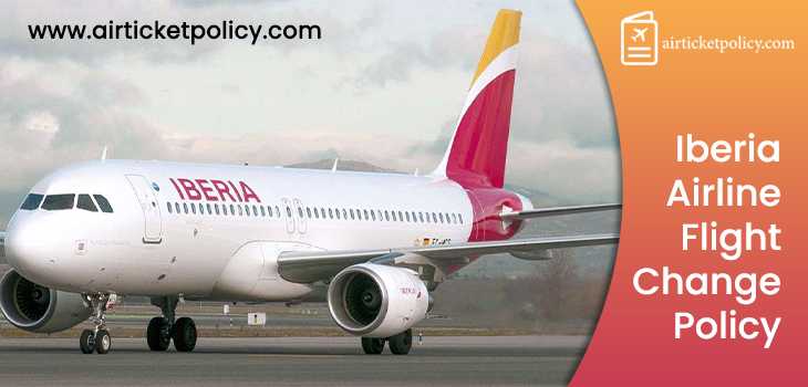 Iberia Airlines Flight Change Policy | airlinesticketpolicy
