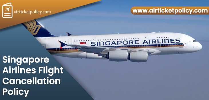 Singapore Airlines Flight Cancellation Policy | airlinesticketpolicy